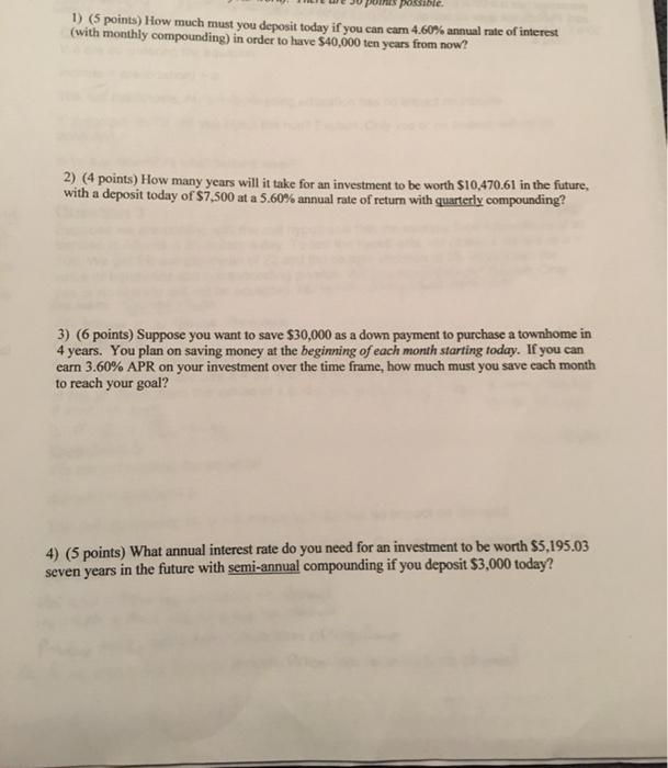  PLEASE SHOW FORMULAS possible 1) (5 points) How much must you