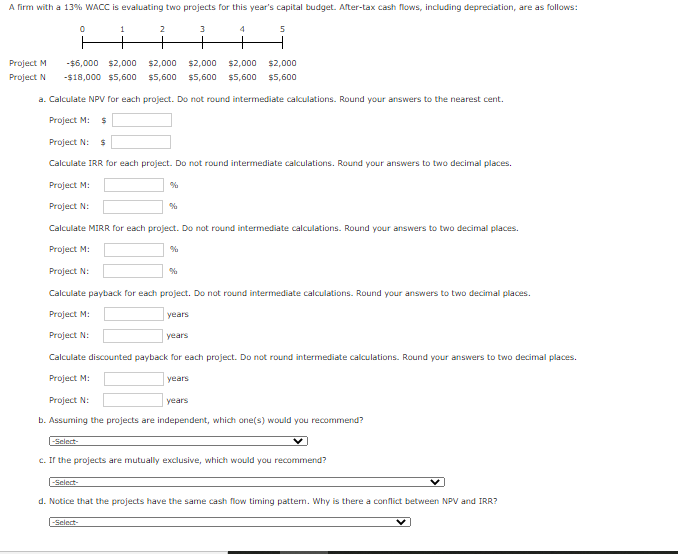  A firm with a 13% WACC is evaluating two projects for