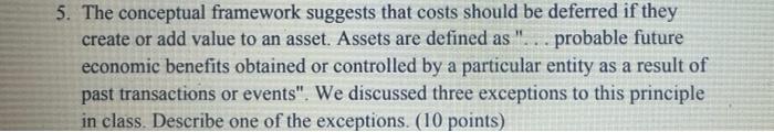  5. The conceptual framework suggests that costs should be deferred if