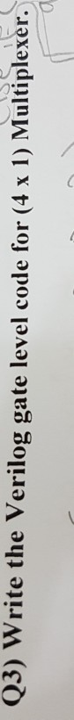  in verilog Q3) Write the Verilog gate level code for (4
