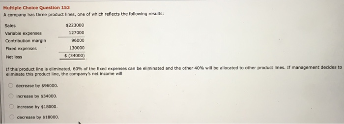  Multiple Choice Question 153 A company has three product lines, one