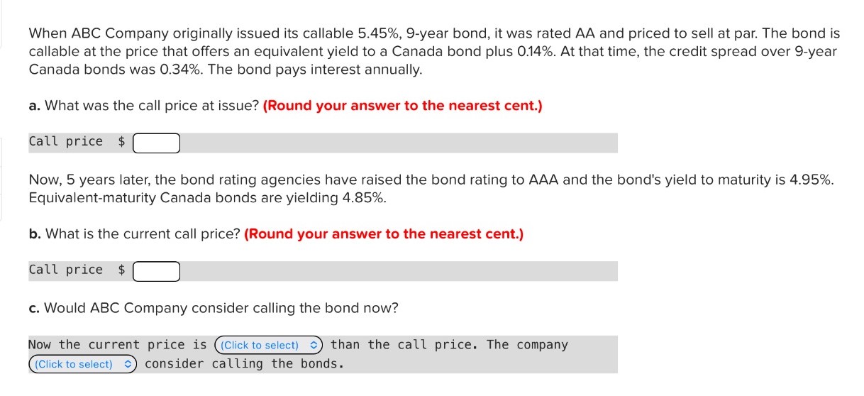  When ABC Company originally issued its callable 5.45%,9-year bond, it was