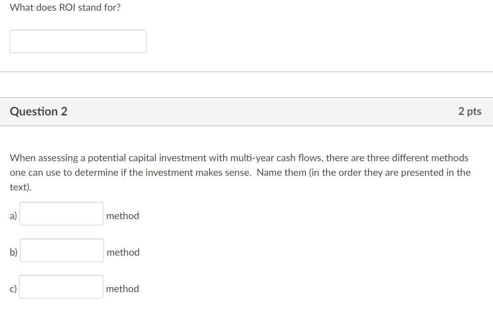  What does ROI stand for? Question 2 When assessing a potential