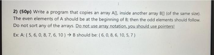 c programming please 1 2) (50p) Write a program that copies an