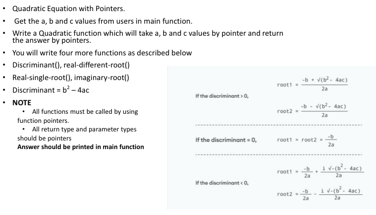 Write the code using c programming. Quadratic Equation with Pointers. Get the
