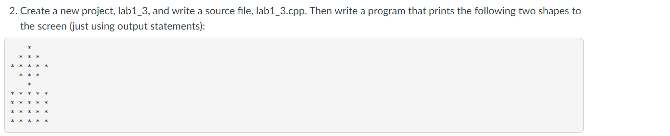 Print out the shapes using output statements like nested loops 2. Create