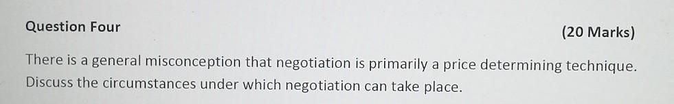 Question Four (20 Marks) There is a general misconception that negotiation