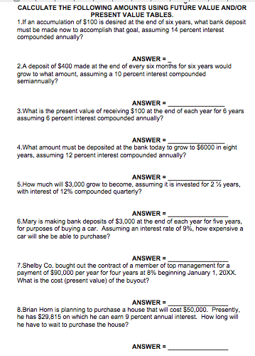  CALCULATE THE FOLLOWING AMOUNTS USING FUTURE VALUE AND/OR PRESENT VALUE TABLES