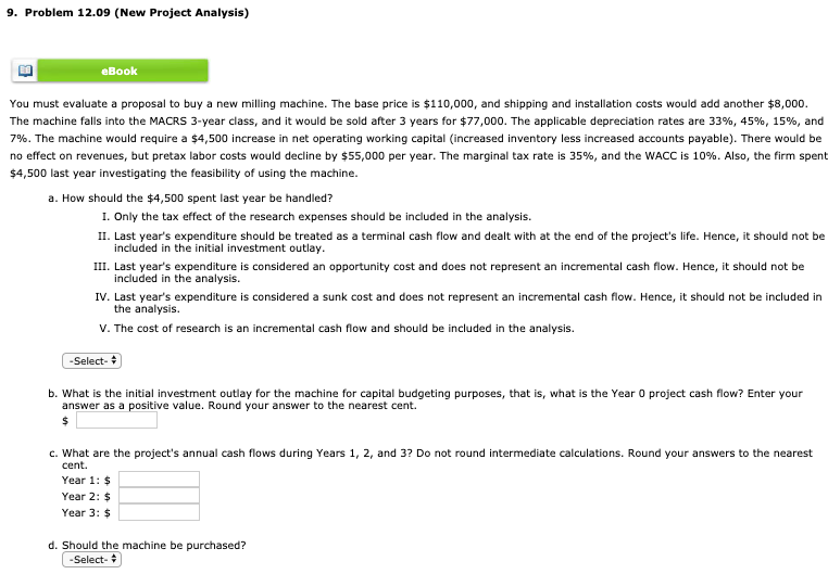  9. Problem 12.09 (New Project Analysis) eBook You must evaluate a