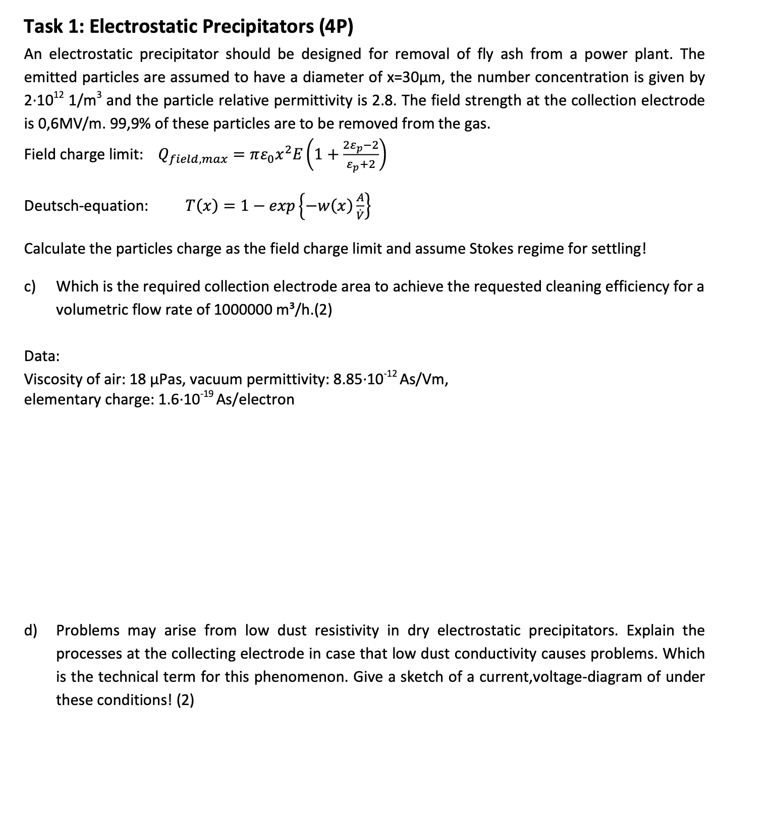  Task 1: Electrostatic Precipitators (4P) An electrostatic precipitator should be designed