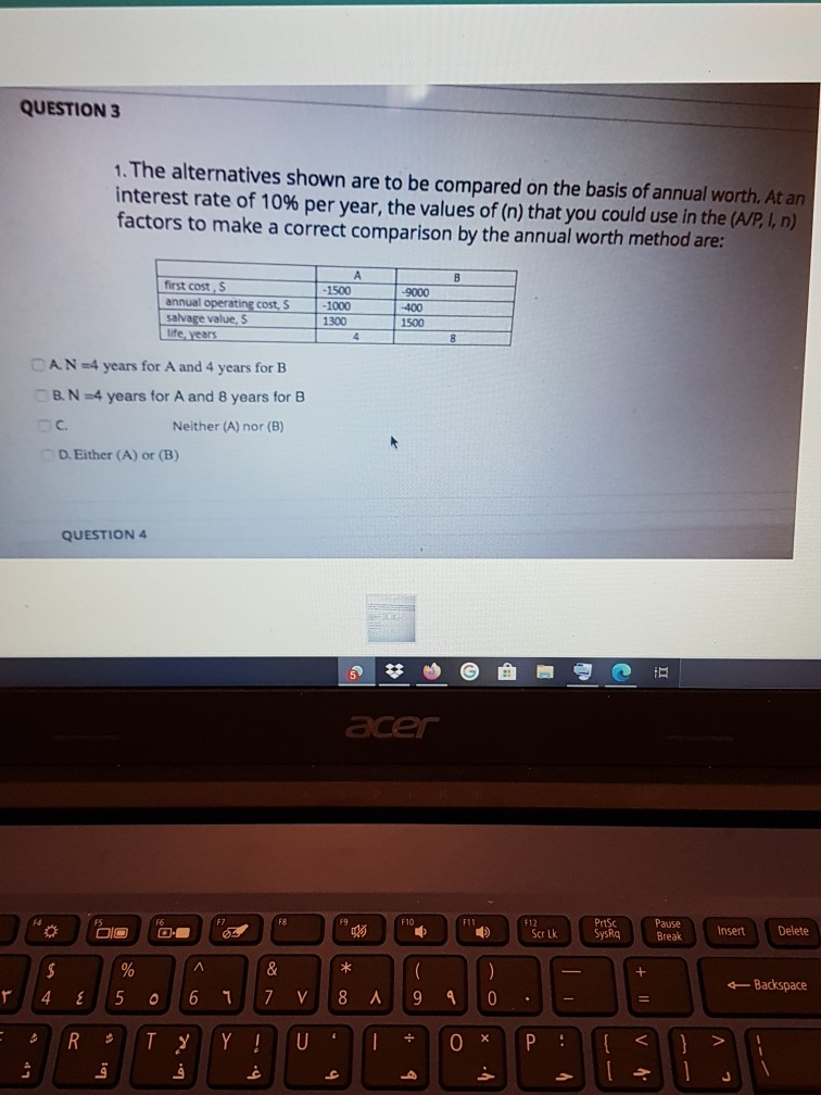  QUESTION 3 1. The alternatives shown are to be compared on