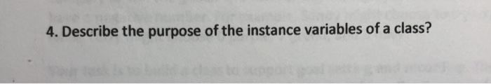 answer regarding java programming language 4. Describe the purpose of the instance