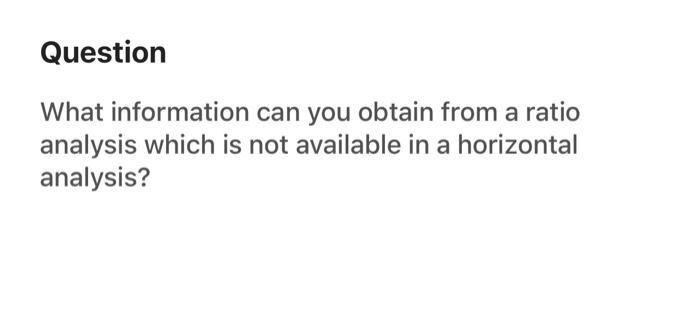  Question What information can you obtain from a ratio analysis which