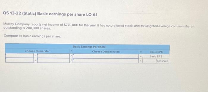  QS 13-22 (Static) Basic earnings per share LO A1 Murray Company