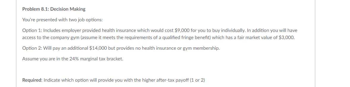 Problem 8.1: Decision Making You're presented with two job options: Option