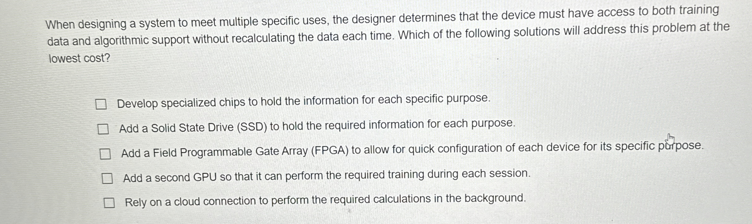  When designing a system to meet multiple specific uses, the designer