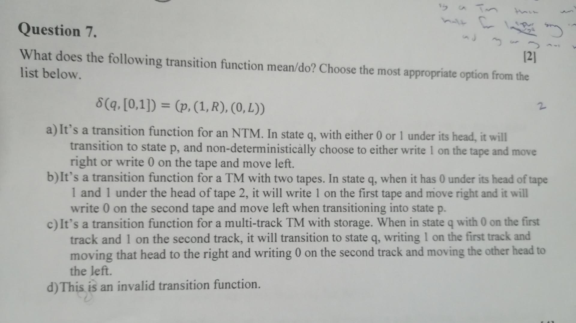  Question 7. What does the following transition function mean/do? Choose the