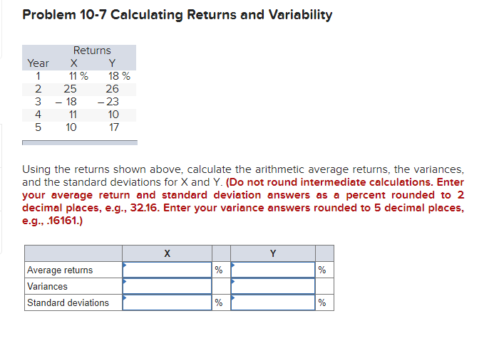 Problem 10-7 Calculating Returns and Variability Returns Using the returns shown above,