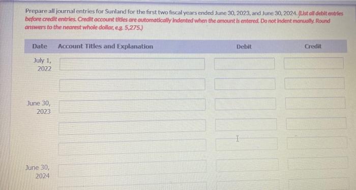 payment is due June 30, 2023 Sunland's year-end. Prepare all journal entries