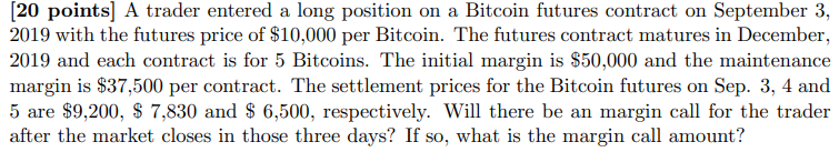  (20 points] A trader entered a long position on a Bitcoin