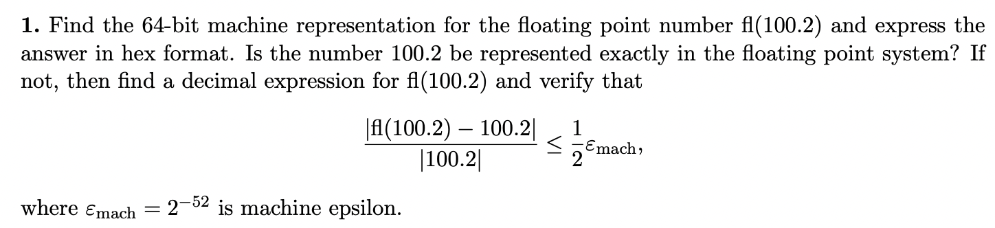  1. Find the 64 -bit machine representation for the floating point