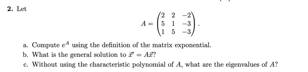  2. Let A= 2 5 1 2 -2 1 -3 5