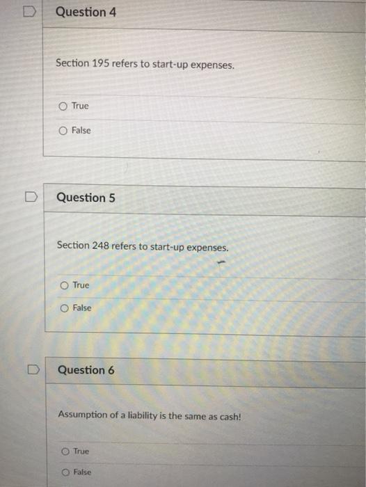  Question 4 Section 195 refers to start-up expenses. True O False