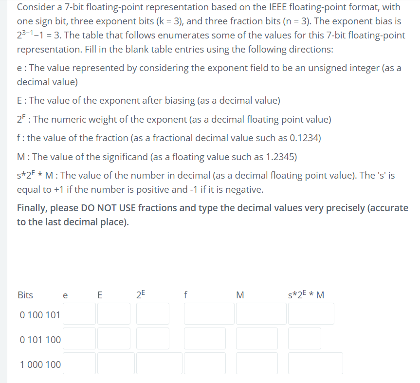  Consider a 7-bit floating-point representation based on the IEEE floating-point format,