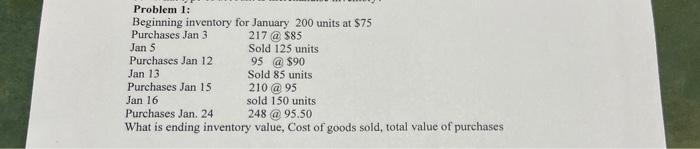  Problem 1: Beginning inventory for January 200 units at $75 What