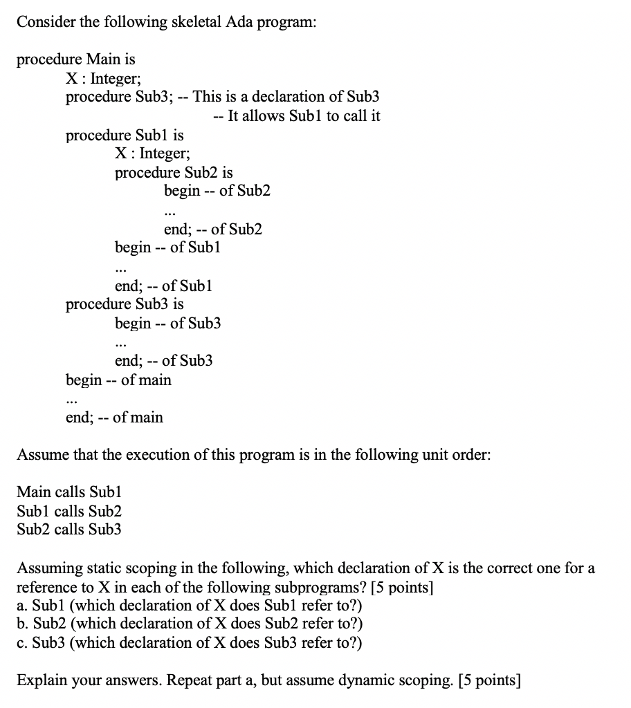  Consider the following skeletal Ada program: procedure Main is X :