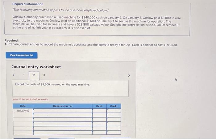 to the questions displayed below) Onslow Company purchased a used machine for