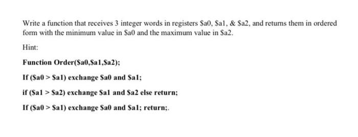  Write a function that receives 3 integer words in registers $a0,