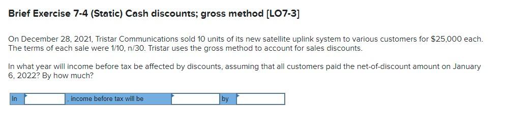  Brief Exercise 7-4 (Static) Cash discounts; gross method [LO7-3] On December