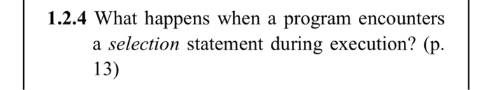  1.2.4 What happens when a program encounters a selection statement during