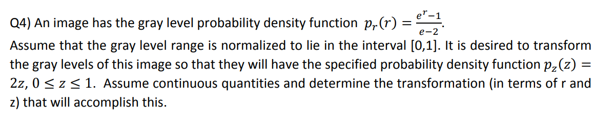  Q4) An image has the gray level probability density function pr(r)=e2er1.