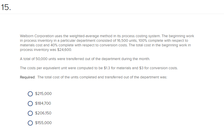 15. Walborn Corporation uses the weighted-average method In its process costing