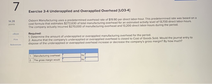  7 Exercise 3-4 Underapplied and Overapplied Overhead [LO3.4) 14.28 points Osborn