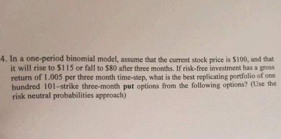 4. In a one-period binomial model, assume that the current stock