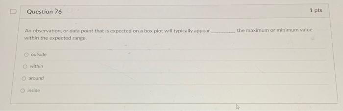  Question 76 An observation, or data point that is expected on