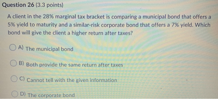  Question 26 (3.3 points) A client in the 28% marginal tax