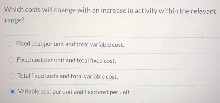  Which costs will change with an increase in activity within the