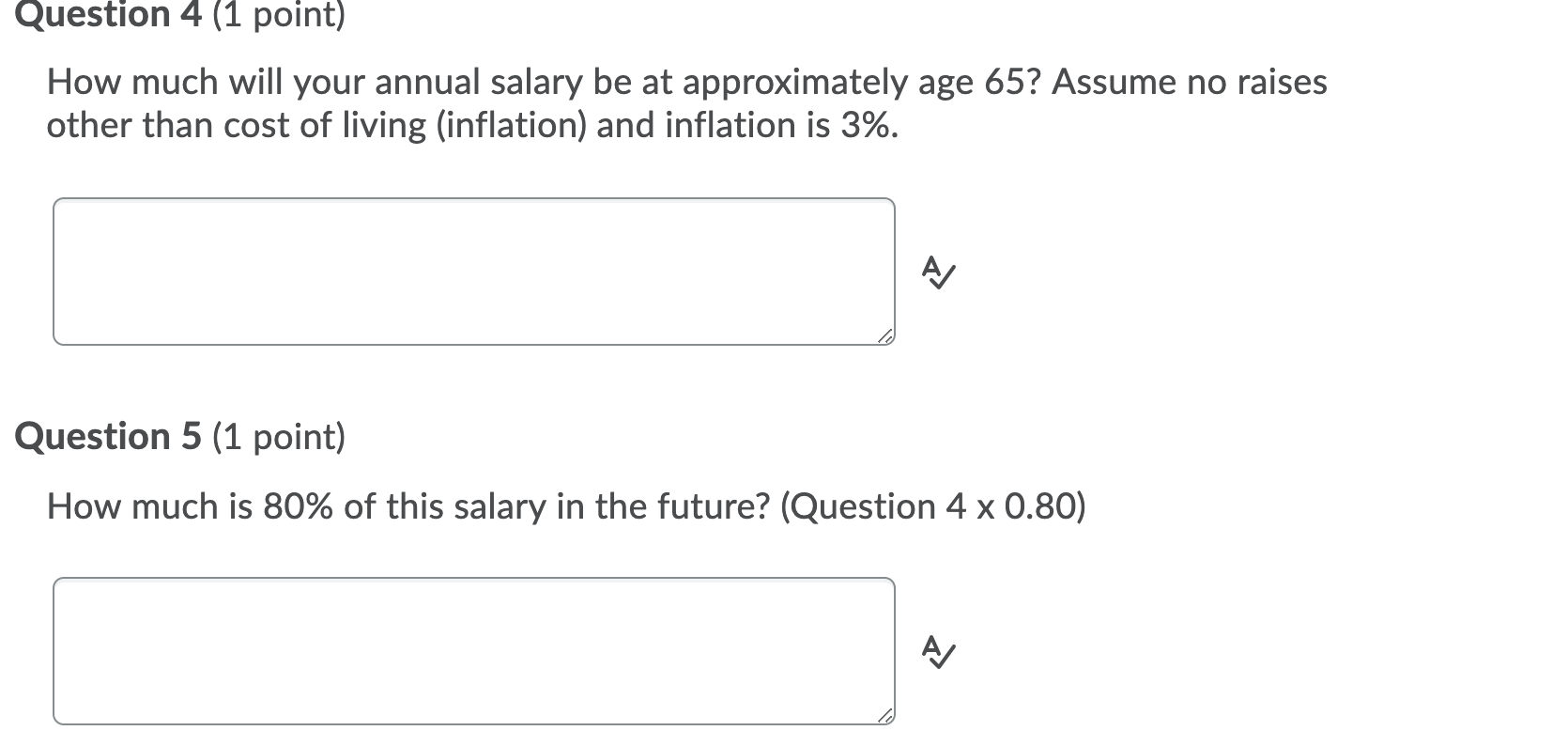 23 years old, makes around $52k a year. Question 4 (1 point)