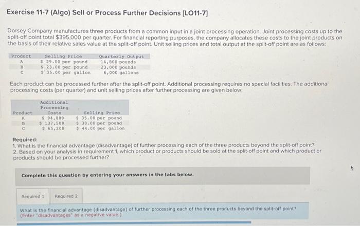 answer all required parts Exercise 11-7 (Algo) Sell or Process Further Decisions