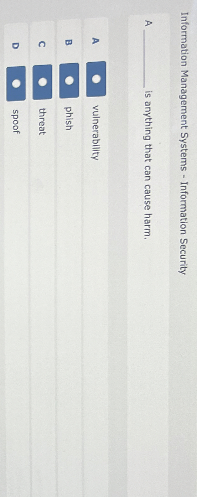  Information Management Systems - Information Security A is anything that can