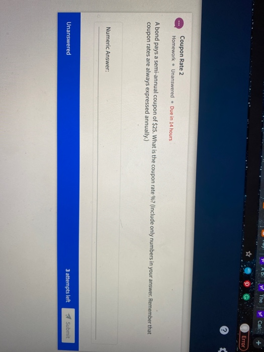  W. ABC They Calc: + Error Coupon Rate 2 Homework. Unanswered