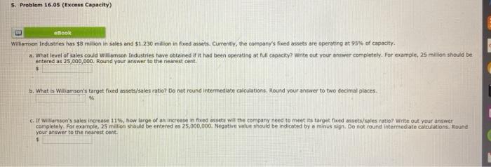  S. Problem 16.05 (Excess Capacity) w ebook Williamson Industries has $8