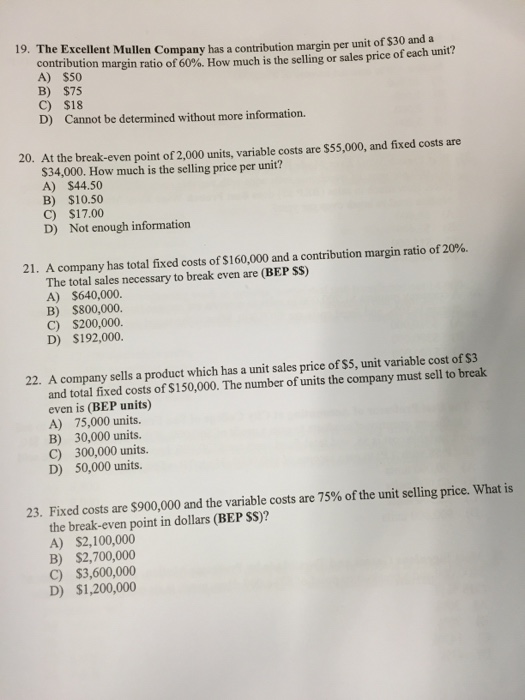  The Excellent Mullen Company has a contribution margin per unit of