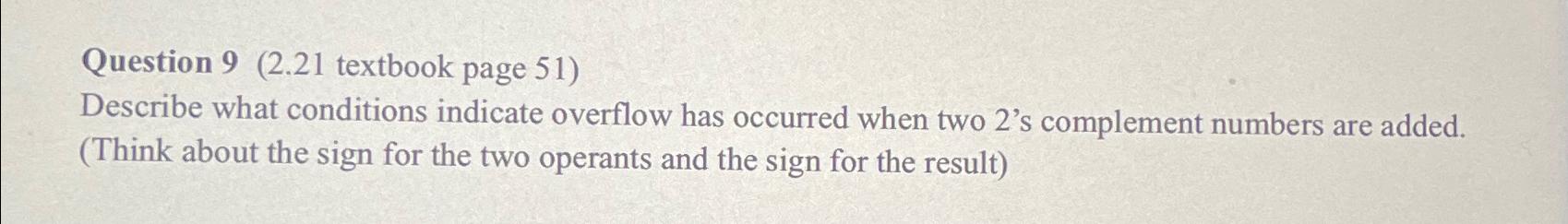  Question 9(2.21 textbook page 51) Describe what conditions indicate overflow has