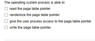 Select all that apply The operating system process is able to read