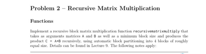  write program in matlab Problem 2 - Recursive Matrix Multiplication Functions